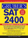 Gruber's SAT 2400: Inside Strategies to Outsmart the Toughest Question and Achieve the Top Score